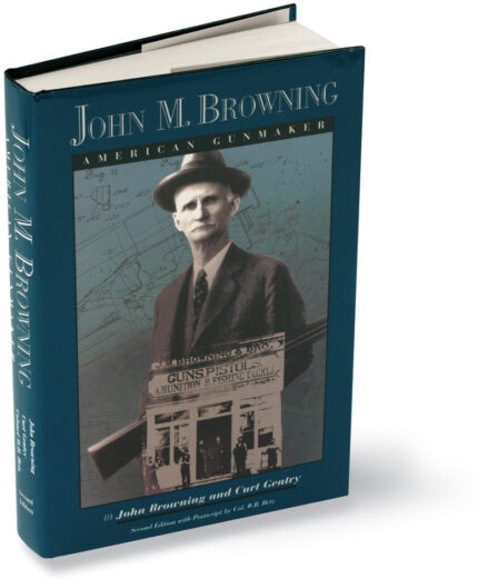 John M Browning American Gunmaker Biography Book 12980